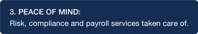 3. PEACE OF MIND: Risk, compliance and payroll services taken care of